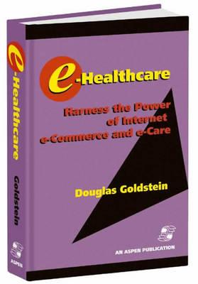 E-Healthcare: Harness the Power of Internet e-Commerce and e-Care