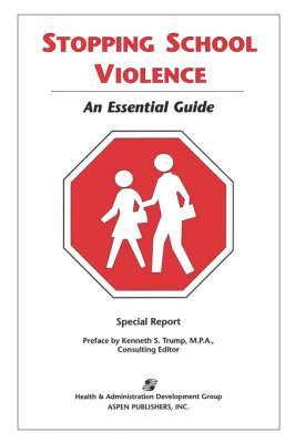 Stopping School Violence: An Essential Guide: .