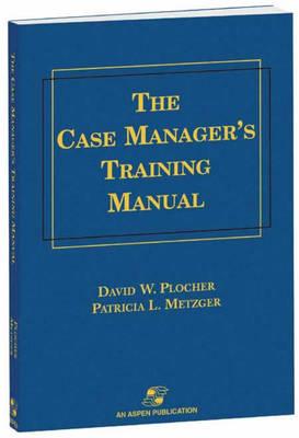 Case Manager's Training Manual: .
