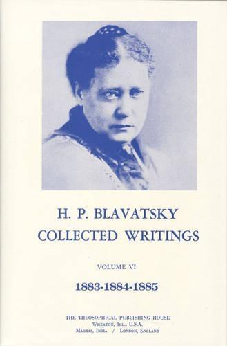 Collected Writings of H. P. Blavatsky, Vol. 6: 1883 - 1884 - 1885