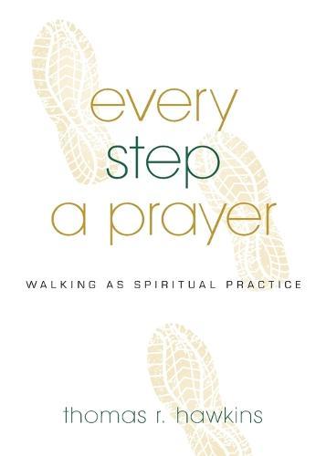 Every Step a Prayer: Walking as Spiritual Practice