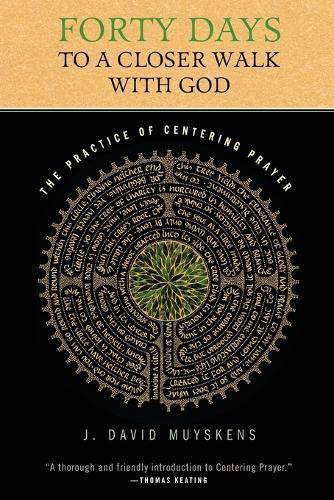 Forty Days to a Closer Walk with God: The Practice of Centering Prayer