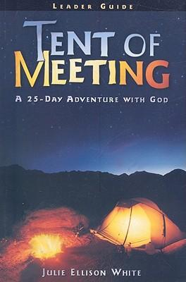 Tent of Meeting: A 25-Day Adventure with God