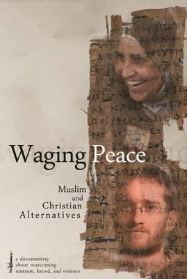 Waging Peace: Muslim and Christian Alternatives
