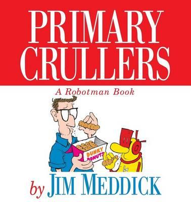 Primary Crullers: A Robotman Book