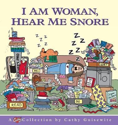 I am Woman, Hear Me Snore: A Cathy Collection