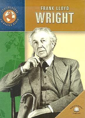 Trailblazers of the Modern World: Frank Lloyd Wright