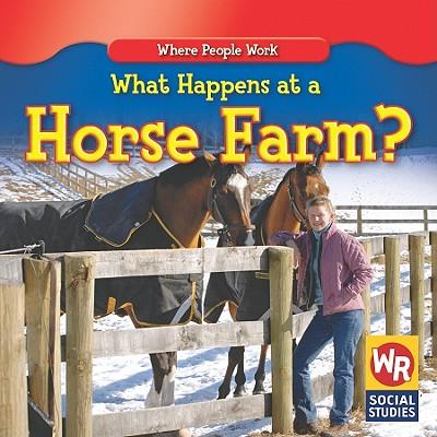 What Happens at a Horse Farm?