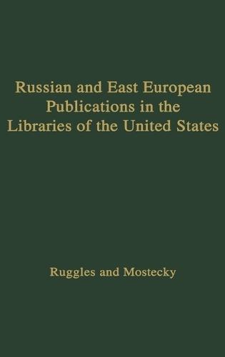 Russian and East European Publications in the Libraries of the United States.