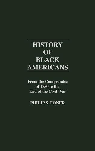 History of Black Americans: From the Compromise of 1850 to the End of the Civil War