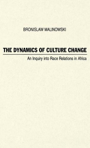 The Dynamics of Culture Change: An Inquiry into Race Relations in Africa