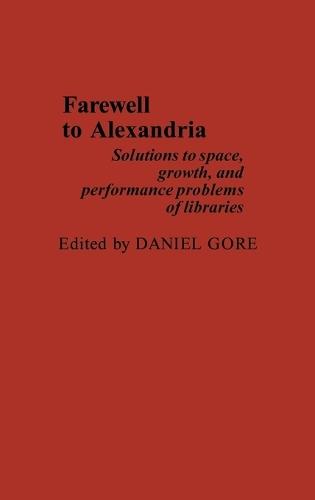Farewell To Alexandria: Solutions to Space, Growth, and Performance Problems of Libraries
