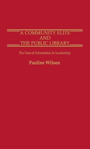 A Community Elite and the Public Library: The Uses of Information in Leadership