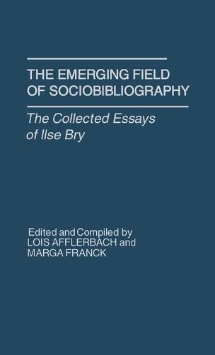 The Emerging Field of Sociobibliography: The Collected Essays of Ilse Bry