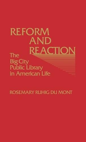 Reform and Reaction: The Big City Public Library in American Life