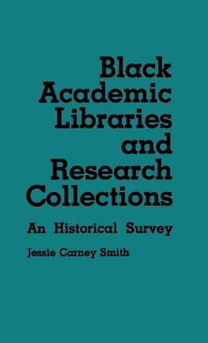 Black Academic Libraries and Research Collections: An Historical Survey