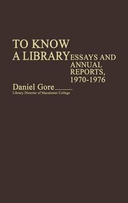 To Know a Library: Essays and Annual Reports, 1970-1976