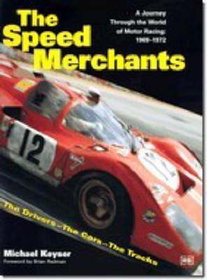 The Speed Merchants: A Journey Through the World of Motor Racing 1969-1972
