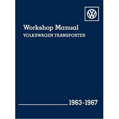 Volkeswagen Transporter (Type 2) Workshop Manual 1963-1967: Kombi, Micro Bus De Luxe, Pick-up,  Delivery Van and Ambulance