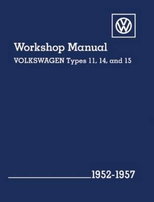 Volkswagen Workshop Manual Types 11, 14 and 15 1952-1957 (Beetle and Karmann Ghia)