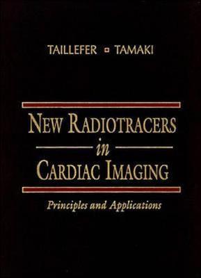 New Radiotracers in Cardiac Imaging: Principles and Applications