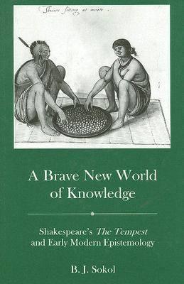 A Brave New World of Knowledge: Shakespeare's the Tempest and Early Modern Epistemology