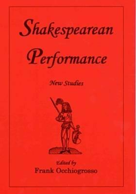 Shakespearean Performance: New Studies