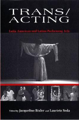 Trans/acting: Latin American and Latino Performing Arts