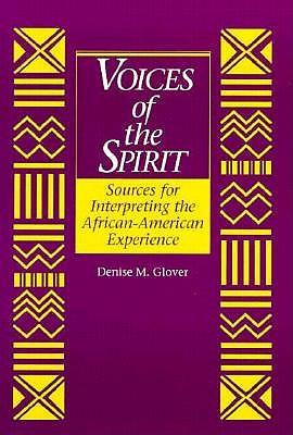 Voices of the Spirit: Sources for Interpreting the African American Experience