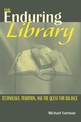 The Enduring Library: Technology, Tradition and the Quest for Balance