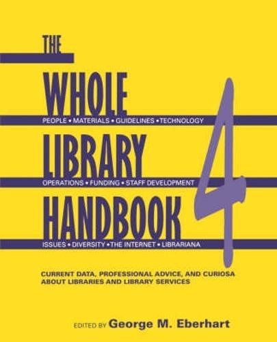 The Whole Library Handbook Pt. 4: Current Data, Professional Advice, and Curiosa About Libraries and Library Services