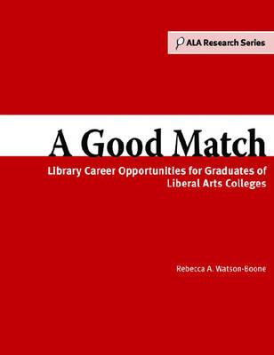 A Good Match: Library Career Opportunities for Graduates of Liberal Arts Colleges