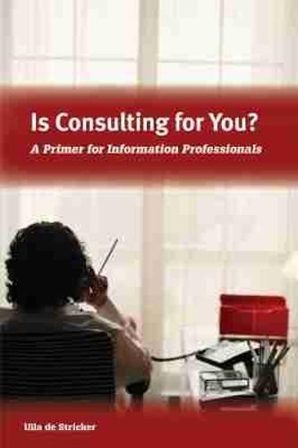 IS CONSULTING for YOU?: a PRIMER for INFORMATION PROFESSIONALS