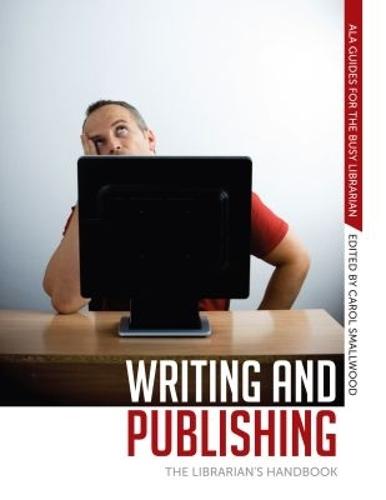 Writing and Publishing: The Librarian's Handbook
