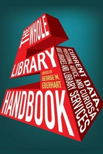 The Whole Library Handbook: Current Data, Professional Advice and Curiosa