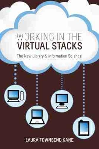 Working in the Virtual Stacks: The New Library and Information Science