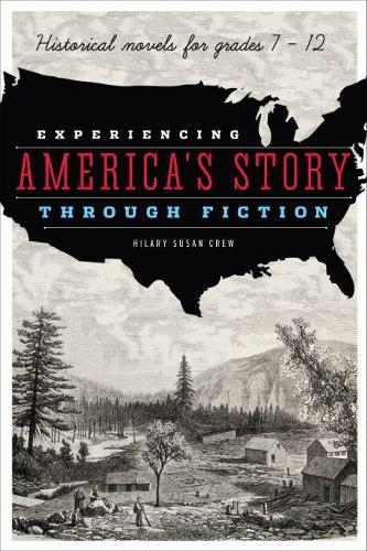Experiencing America's Story through Fiction: Historical Novels for Grades 7 - 12