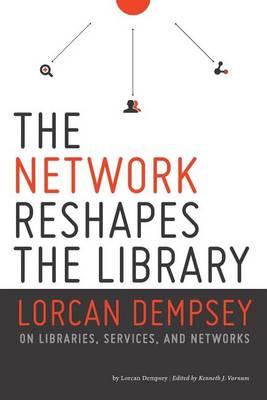 The Network Reshapes the Library: Lorcan Dempsey on Libraries, Services and Networks