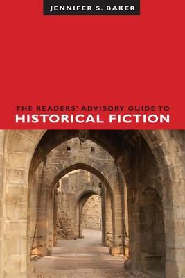The Readers Advisory Guide to Historical Fiction