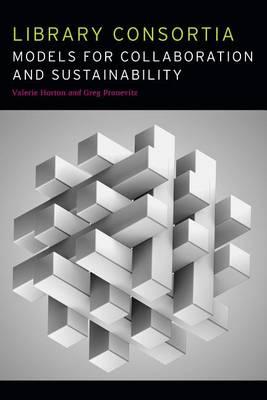 Library Consortia: Models for Collaboration and Sustainability