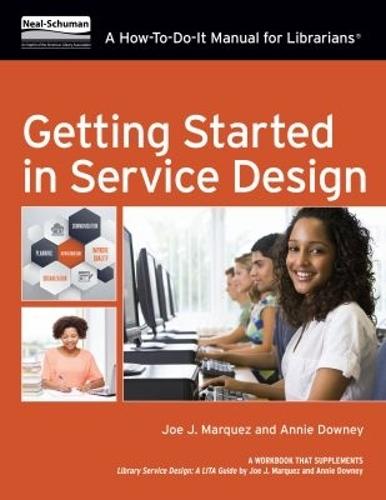 Getting Started in Service Design: A How-to-Do-It Manual for Librarians