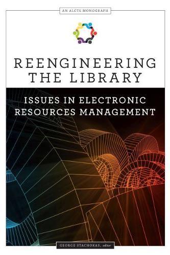 Reengineering the Library: Issues in Electronic Resources Management