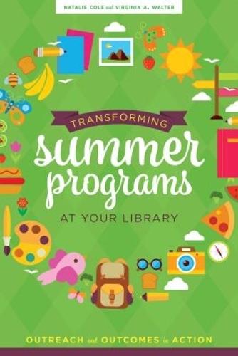 Transforming Summer Programs at Your Library: Outreach and Outcomes in Action