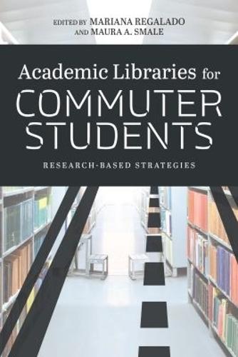 Academic Libraries for Commuter Students: Research-Based Strategies