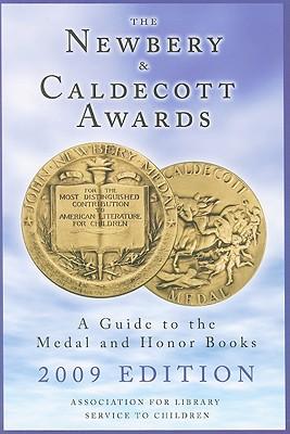 The Newbery and Caldecott Awards: A Guide to the Medal and Honor Books, 2009 Edition