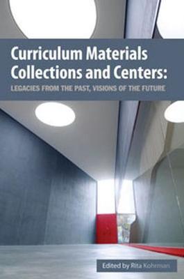 Curriculum Materials Collections and Centers: Legacies from the Past, Visions of the Future
