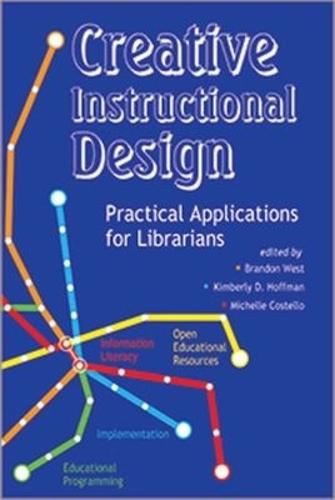 Creative Instructional Design: Practical Applications for Librarians