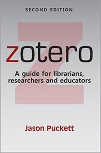 Zotero: A Guide for Librarians, Researchers, and Educators