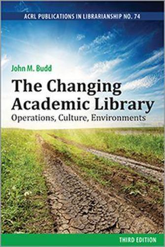 The Changing Academic Library: Operations, Culture, Environments