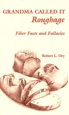 Grandma Called it Roughage: Fiber Facts and Fallacies